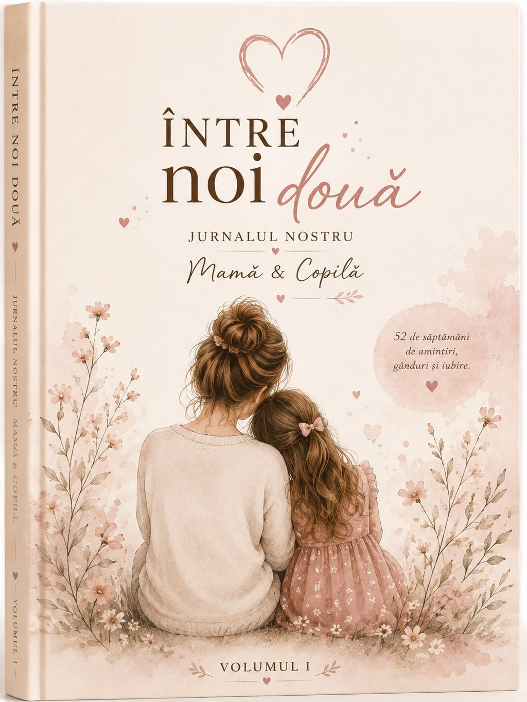 Jurnalul „ Între Noi Două ” ( Volumul 1 )