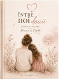 Jurnalul „ Între Noi Două ” ( Volumul 1 )
